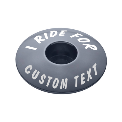 I Ride For - Custom Bicycle Headset Cap